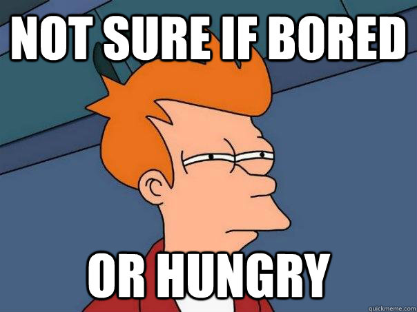 Not sure if bored Or hungry   Futurama Fry