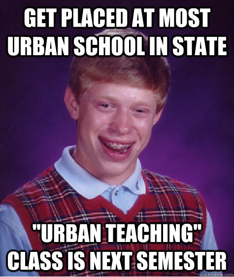 Get placed at most urban school in state 