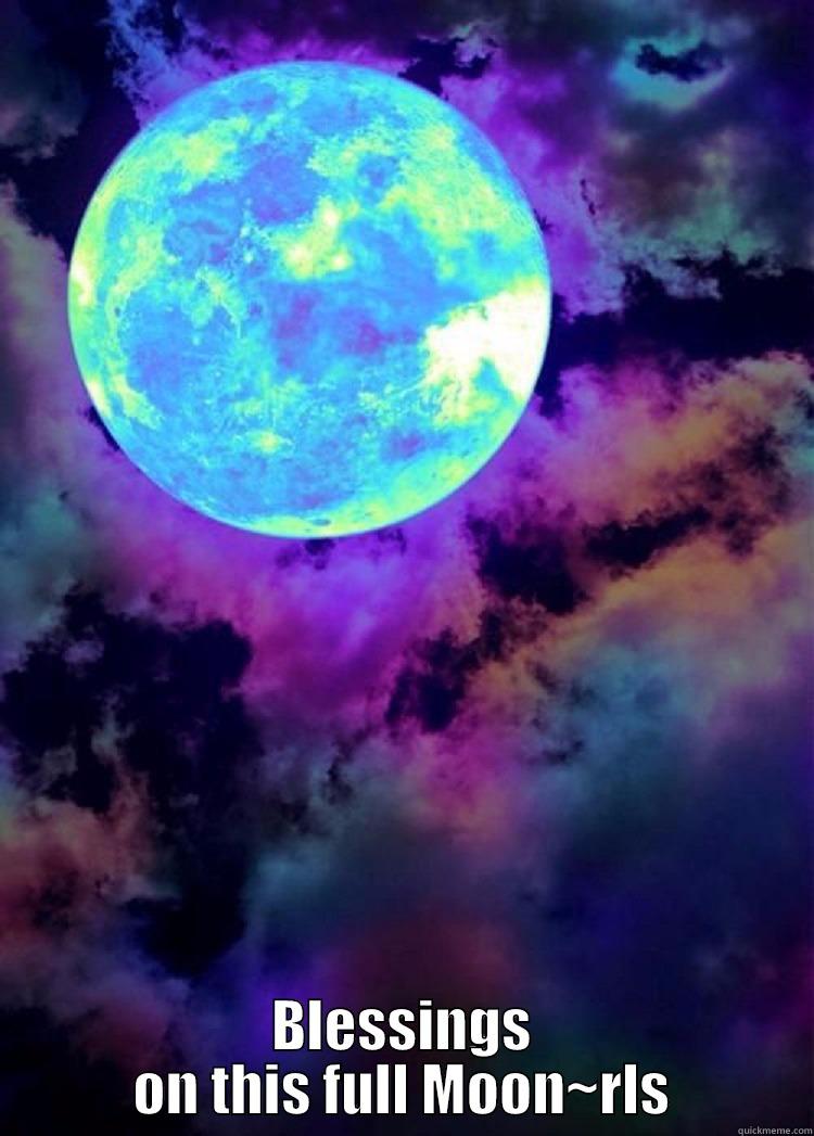 full moon blessings  -  BLESSINGS ON THIS FULL MOON~RLS Misc