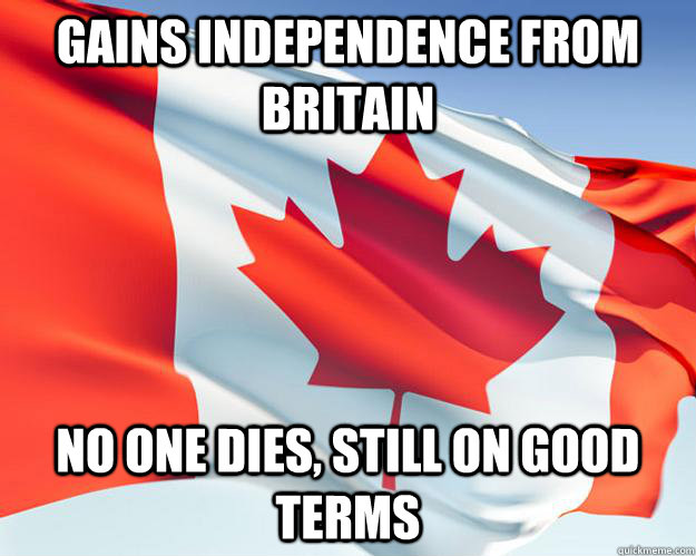 Gains independence from britain no one dies, still on good terms  Good Guy Canada