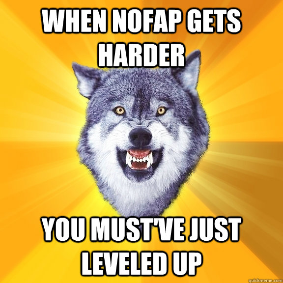 WHEN Nofap GETS HARDER YOU MUST'VE JUST LEVELED UP  Courage Wolf