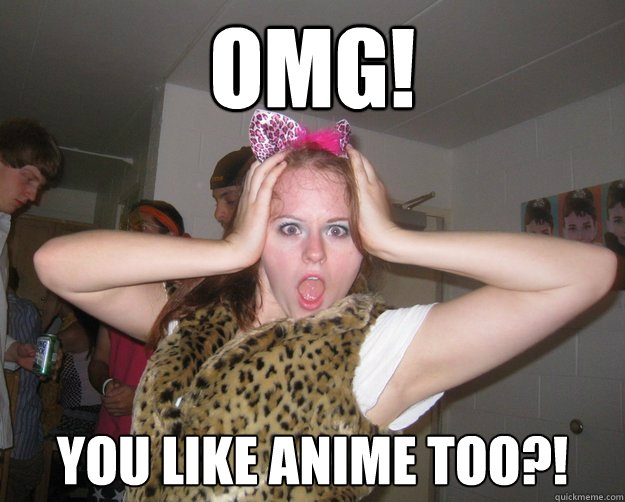 OMG!  You like anime too?! - OMG!  You like anime too?!  kristen1