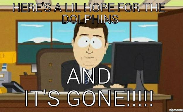 Life as a Dolphins fan - HERE'S A LIL HOPE FOR THE  DOLPHINS AND IT'S GONE!!!!! aaaand its gone