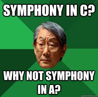 symphony in C? why not symphony in A?  High Expectations Asian Father