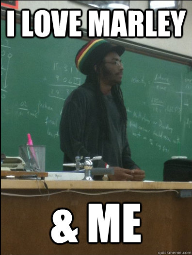 I love marley & me  Rasta Science Teacher