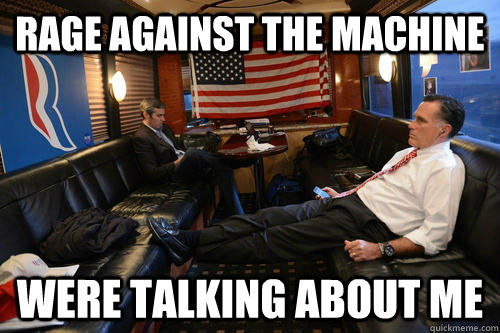 Rage Against the Machine were talking about me  Sudden Realization Romney