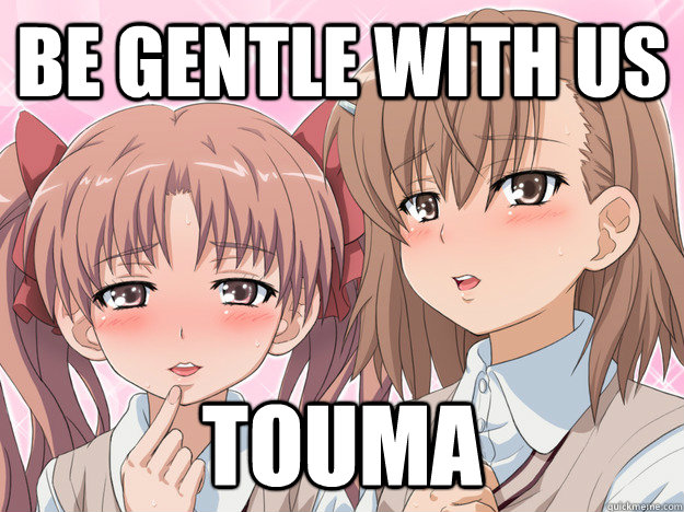 be gentle with us  touma  fukou da