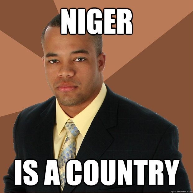 NIGER is a country  Successful Black Man