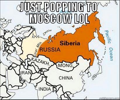 JUST POPPING TO MOSCOW LOL  Misc