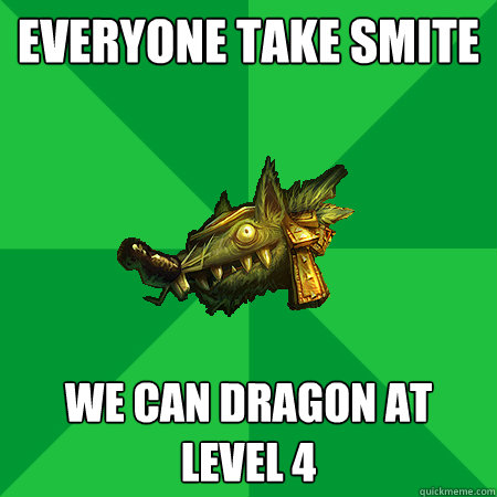 Everyone take smite We can dragon at level 4  Bad LoL Player