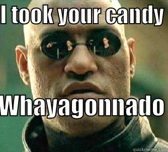 I TOOK YOUR CANDY WHAYAGONNADO Matrix Morpheus