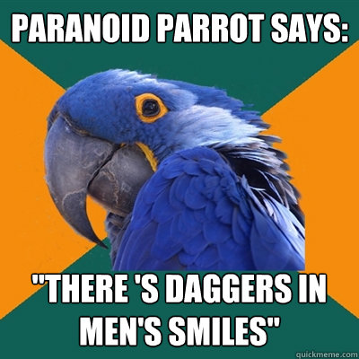 Paranoid Parrot says:  