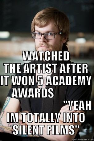  WATCHED THE ARTIST AFTER IT WON 5 ACADEMY AWARDS                                          