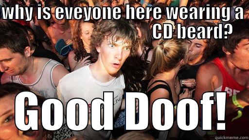 CRAIG DAVID LIVES - WHY IS EVEYONE HERE WEARING A                                          CD BEARD? GOOD DOOF! Sudden Clarity Clarence