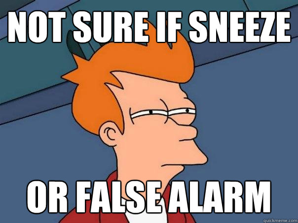 not sure if sneeze or false alarm - not sure if sneeze or false alarm  Futurama Fry