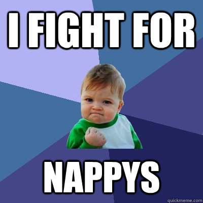 i FIGHT FOR NAPPYS  Success Kid