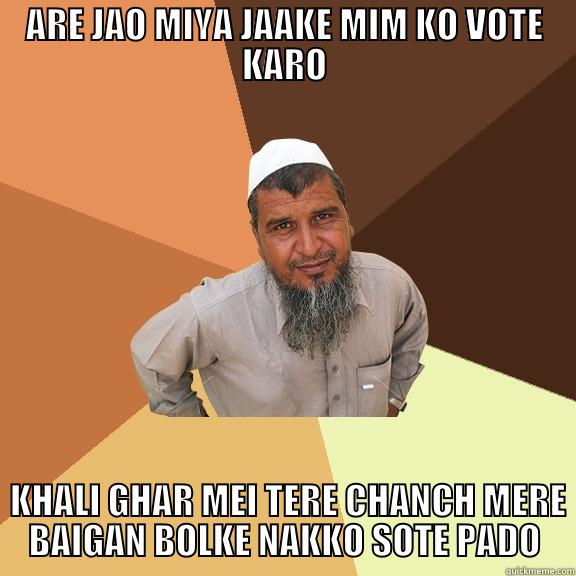 ARE JAO MIYA JAAKE MIM KO VOTE KARO   KHALI GHAR MEI TERE CHANCH MERE BAIGAN BOLKE NAKKO SOTE PADO Ordinary Muslim Man