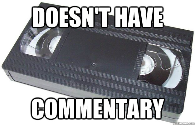 doesn't have commentary  Good Guy VHS