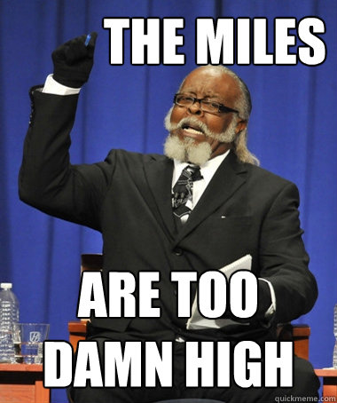 THE MILES ARE too damn high  The Rent Is Too Damn High