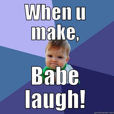 WHEN U MAKE, BABE LAUGH! Success Kid