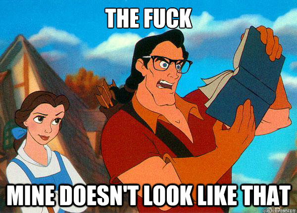 The fuck mine doesn't look like that  Hipster Gaston