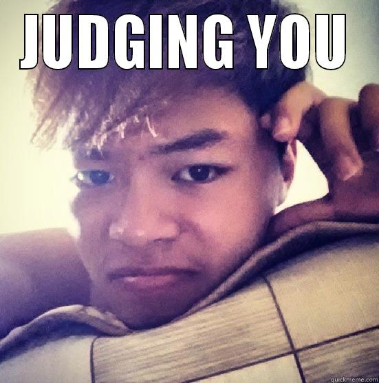 judging ppl - JUDGING YOU  Misc