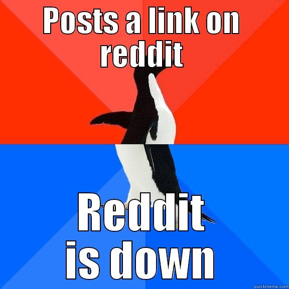 POSTS A LINK ON REDDIT REDDIT IS DOWN Socially Awesome Awkward Penguin