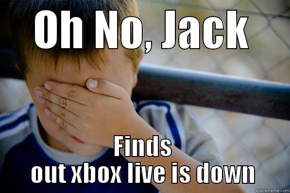 OH NO, JACK FINDS OUT XBOX LIVE IS DOWN Confession kid