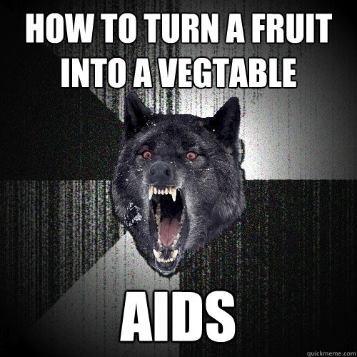 How to turn a fruit into a vegtable AIDS  Insanity Wolf