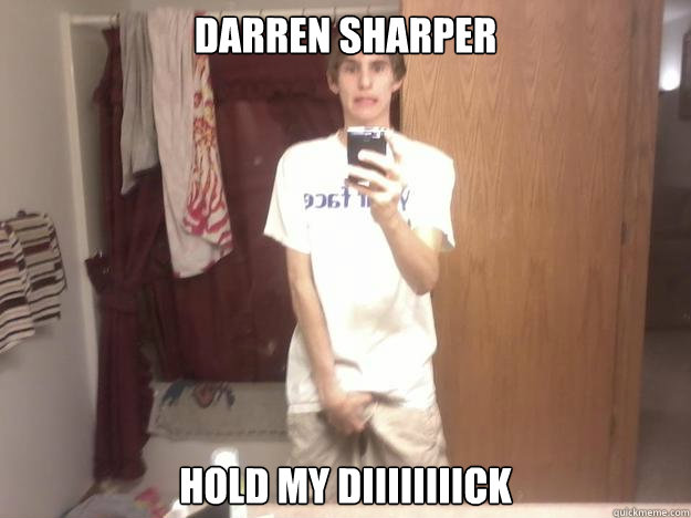 Darren Sharper HOLD MY DIIIIIIIICK - Darren Sharper HOLD MY DIIIIIIIICK  trollface IRL