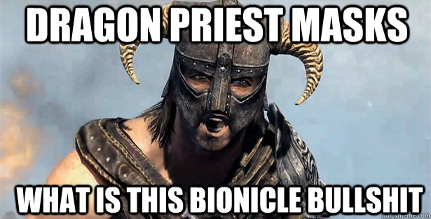 Dragon priest masks what is this bionicle bullshit  skyrim