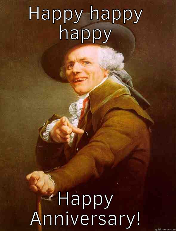 Happy, happy, happy - HAPPY HAPPY HAPPY HAPPY ANNIVERSARY! Joseph Ducreux