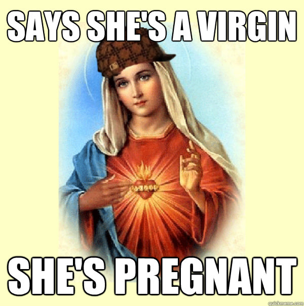 Says Shes A Virgin Shes Pregnant Misc Quickmeme