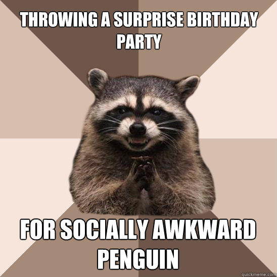 throwing a surprise birthday party for socially awkward penguin  