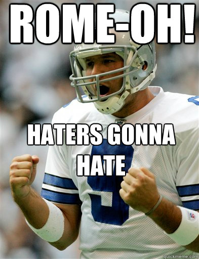 Rome-oh! HATERS GONNA HATE - Rome-oh! HATERS GONNA HATE  Romo