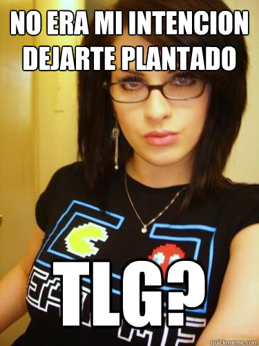 NO era mi intencion dejarte plantado TLG?  Cool Chick Carol