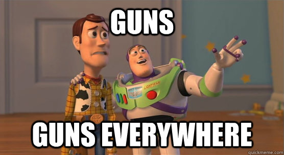 Guns Guns everywhere  Toy Story Everywhere