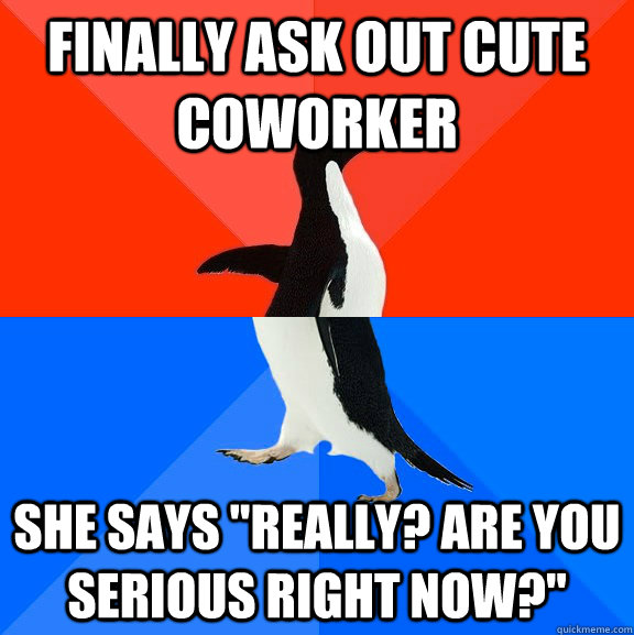 Finally ask out cute coworker She says 