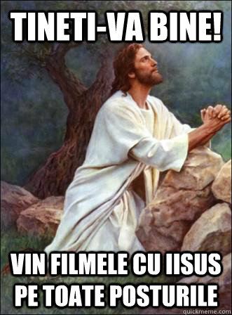 Tineti-va bine! Vin filmele cu Iisus pe toate posturile - Tineti-va bine! Vin filmele cu Iisus pe toate posturile  tine-te bine iisuse