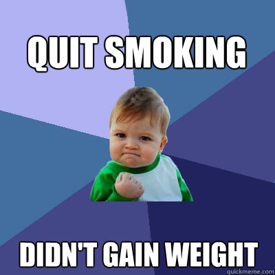 Quit smoking Didn't gain weight  Success Baby