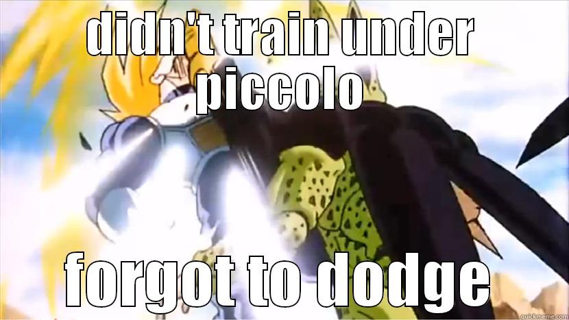 mr. piccolo - DIDN'T TRAIN UNDER PICCOLO FORGOT TO DODGE Misc