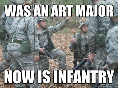 Was an art major now is infantry  ROTC Ronnie