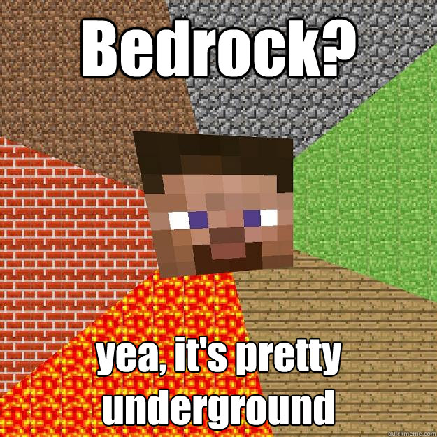 Bedrock? yea, it's pretty underground - Bedrock? yea, it's pretty underground  Minecraft