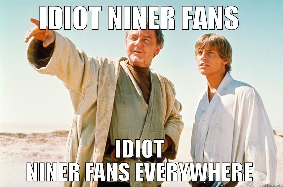 Niner Fans - IDIOT NINER FANS IDIOT NINER FANS EVERYWHERE Misc