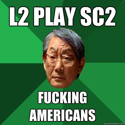 L2 PLAY SC2 Fucking Americans  High Expectations Asian Father