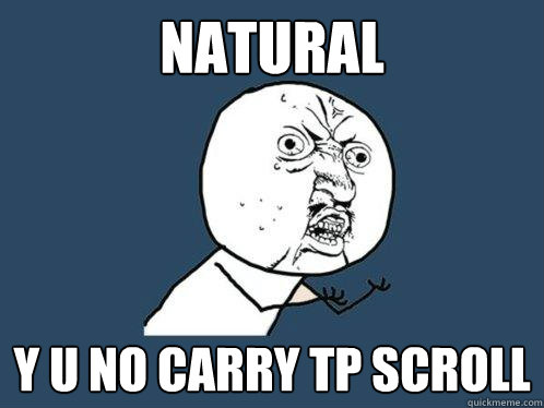 NATURAL Y U NO CARRY TP SCROLL  Y U No