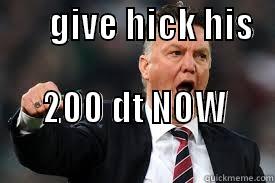        GIVE HICK HIS            200 DT NOW                                  Misc