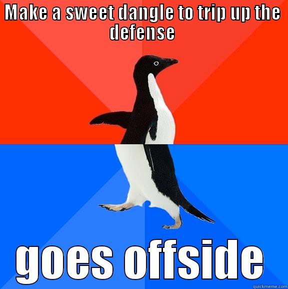 MAKE A SWEET DANGLE TO TRIP UP THE DEFENSE GOES OFFSIDE Socially Awesome Awkward Penguin