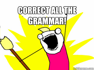 Correct all the grammar!   All The Things