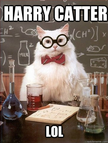  Harry Catter lol  Chemistry Cat